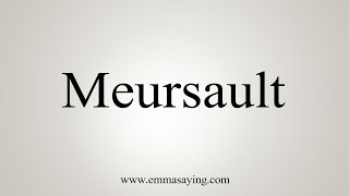 How To Say Meursault [upl. by Lissak]