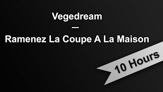 RAMENEZ LA COUPE A LA MAISON  Vegedream 10 Hours On Repeat [upl. by Hennebery10]