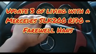 Update 3 of living with Hans the Mercedes SLK200 R1700 1999 Twas fun now time to say good bye [upl. by Jefferson]