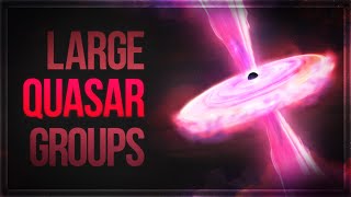 Large Quasar Groups [upl. by Eillime]