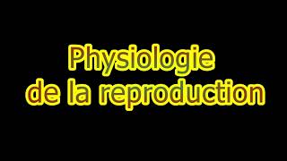 Physiologie de la reproduction [upl. by Doownyl261]