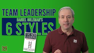 Daniel Golemans 6 Leadership Styles for Team Leaders [upl. by Nylannej571]