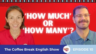 ‘How much or how many  The Coffee Break English Show 110 [upl. by Ahsimek490]