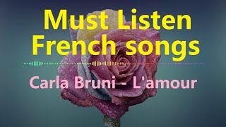 Must listen French songs Carla Bruni  Lamour EngFrench lyrics [upl. by Neema168]