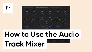 How To Use The Audio Track Mixer In Premiere Pro  Premiere Pro Tutorial [upl. by Settera]