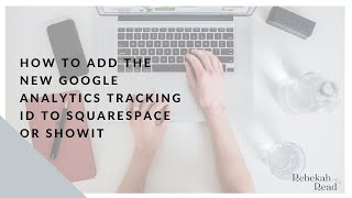 How To Add The New Google Analytics Tracking ID To Squarespace or Showit [upl. by Bbor]