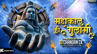 DJ CHANDAN CK MAHAKAL KI GULAMI  Remix Dj Karan  MAHASHIVRATRI SPECIAL Devotional Song [upl. by Aicilif]