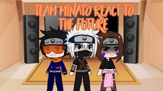 Naruto  Team Minato react to the future [upl. by Hyacinthie]