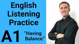 A1 English Listening Practice  Having Balance [upl. by Au]