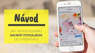 Návod Jak nahrát album fotek na Instagram funkce MULTIPLE PHOTOS [upl. by Lien930]