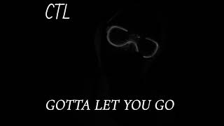 CTL GOTTA LET YOU GO Prod By Jacksxn x Lonegud x Pizzle [upl. by Ykcin852]