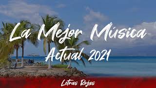 La Mejor Música Actual 2021 ♫ La Mejor Musica Latina Variada 2021 [upl. by Osrock197]