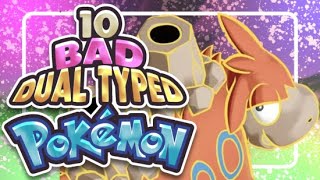 10 REALLY Bad Dual Typed Pokemon [upl. by Florin]