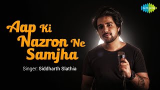 Aap Ki Nazron Ne Samjha  Siddharth Slathia  Rahul Gajjal  Cover Song [upl. by Jacquetta]