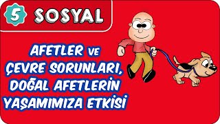 Afetler ve Çevre Sorunları Doğal Afetlerin Yaşamımıza Etkisi  5 Sınıf Sosyal evokul Kampı [upl. by Ennavoj]