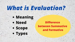 What is Evaluation Need and Scope of Evaluation l Types of Evaluation l Summative and Formative [upl. by Archie]