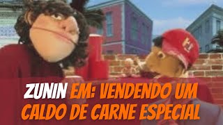 Zunin em Vendendo um caldo de carne especial [upl. by Elrebma]