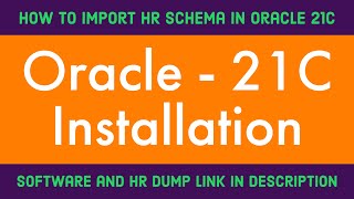 Oracle 21c installation on windows  How to import HR schema in oracle 21c Oracle 21c installation [upl. by Amles]