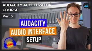 How To Set Up Audacity To Record Through An Audio Interface  Audacity Accelerator Course Part 5 [upl. by Aerbma]