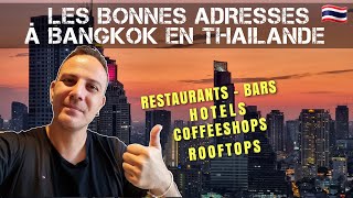 Les bonnes adresses à Bangkok en Thaïlande  Hôtels  Restaurants  Rooftop  Coffeeshop [upl. by Ateloiv358]