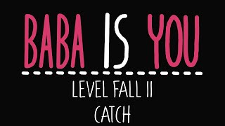 Baba Is You  Level Fall 11  Catch  Solution [upl. by Radek]