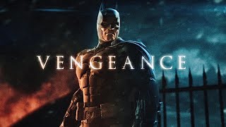 VENGEANCE  Batman The Arkham Series [upl. by Gant]