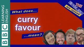 What does curry favour mean The English We Speak [upl. by Byers]