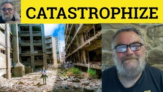 🔵 Catastrophize Meaning  Catastrophe Examples  Catastrophize Definition  C2 Vocabulary [upl. by Bullard]