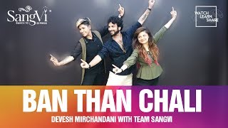 Ban Than Chali Choreography  Devesh Mirchandani with Team SangVi  Dance  Bollywood [upl. by Rialb]