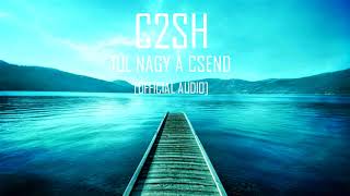 C2SH  TÚL NAGY A CSEND OFFICIAL AUDIO [upl. by Maloy]