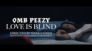 OMB Peezy  Love Is Blind Official Video [upl. by Sitruk639]