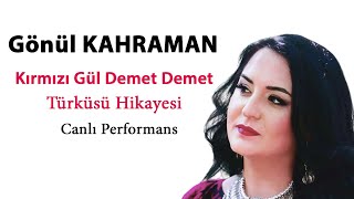 Gönül Kahraman  Kırmızı Gül Demet Demet Hikayesiyle [upl. by Hilario]