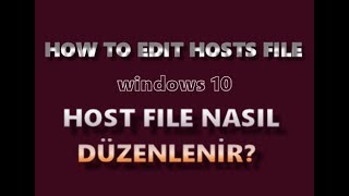 HOW TO EDIT HOSTS FILE WINDOWS 10  HOSTS DOSYASI DÜZENLEME [upl. by Berkman969]