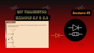 BJT Transistor  Example 57 and 58  Lecture 15  electronics  sedra smith [upl. by Nivrag283]