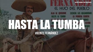 Vicente Fernández  Hasta La Tumba LETRA [upl. by Htaras282]