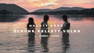 Halott Pénz  Élnünk kellett volna feat AgebeatampKovary [upl. by Annaicul488]