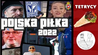 2022 W POLSKIEJ PIŁCE WIELKIE PODSUMOWANIE  Tetrycy  Reprezentacja Polski  Raków  Lech [upl. by Trever]