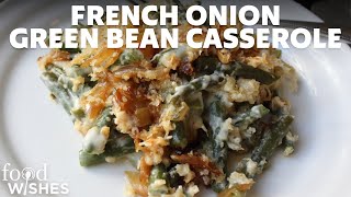 How to Make French Onion Green Bean Casserole  Food Wishes [upl. by Sadoff]