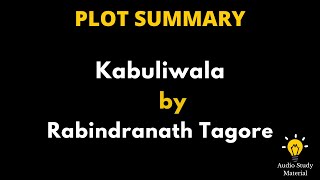 Plot Summary Of Kabuliwala By Rabindranath Tagore  Kabuliwala By Rabindranath Tagore  Summary [upl. by Eilrahs621]