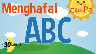 Menghafal Huruf Abjad ABC 30 menit  Cilukpa [upl. by Eliza]