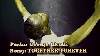 PASTOR OKUDITOGETHER FOREVER [upl. by Xerxes214]