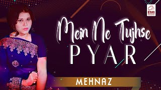 Mein Ne Tujhse Pyar  Mehnaz  EMIPakistanOfficial [upl. by Marja]