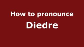 How to Pronounce Diedre  PronounceNamescom [upl. by Anisah282]