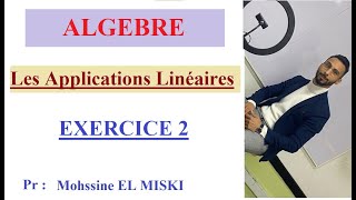 ALGÈBRE  Les applications linéaires EX2 [upl. by Loggins]