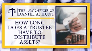 How Long Does a Trustee Have to Distribute Assets [upl. by Dumah]