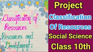 Project on Classification of Resources social sciencecbse class10th [upl. by Edelsten]