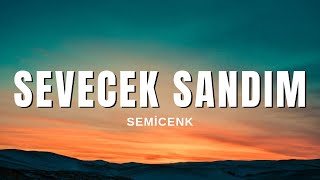 Semicenk  Sevecek Sandım Sözleri amp Lyrics [upl. by Michale637]