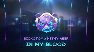 SICKOTOY x Nethy Aber  In My Blood  Official Visualizer [upl. by Brenna896]