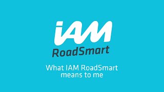 IAM RoadSmart  What it means to me [upl. by Tuppeny]