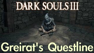 Dark Souls 3  Greirats Questline FULL NPC QUEST WALKTHROUGH w COMMENTARY [upl. by Kcirddec100]